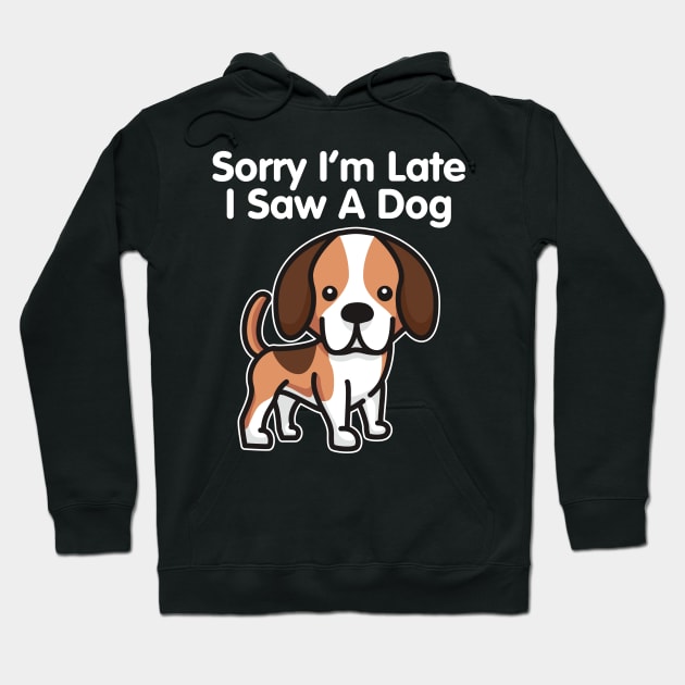 Beagle Sorry I'm Late I Saw A Dog print Hoodie by theodoros20